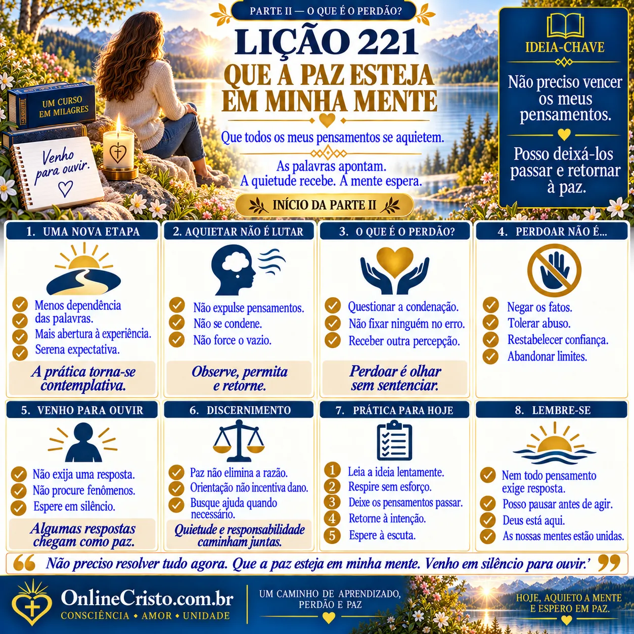 LIÇÃO 221 — QUE A PAZ ESTEJA EM MINHA MENTE. QUE TODOS OS MEUS PENSAMENTOS SE AQUIETEM. 9 LIÇÃO 221 — QUE A PAZ ESTEJA EM MINHA MENTE. QUE TODOS OS MEUS PENSAMENTOS SE AQUIETEM.